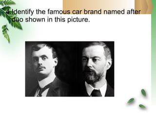 4.Identify the famous car brand named after  duo shown in this picture. 