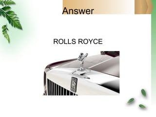 Answer ROLLS ROYCE 