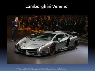 LamborghiniVeneno
N Mohammed Sahil ,Mech Engg, Lourdes Matha College of Science and Technology
 
