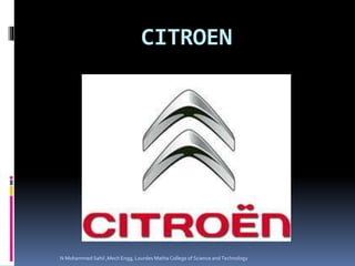 CITROEN
N Mohammed Sahil ,Mech Engg, Lourdes Matha College of Science and Technology
 