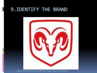 9.IDENTIFY THE BRAND
N Mohammed Sahil ,Mech Engg, Lourdes Matha College of Science and Technology
 