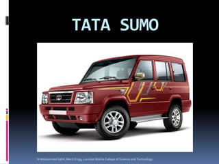 TATA SUMO
N Mohammed Sahil ,Mech Engg, Lourdes Matha College of Science and Technology
 
