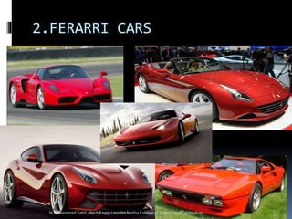 2.FERARRI CARS
N Mohammed Sahil ,Mech Engg, Lourdes Matha College of Science and Technology
 