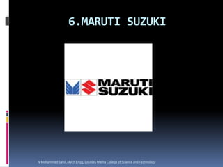 6.MARUTI SUZUKI
N Mohammed Sahil ,Mech Engg, Lourdes Matha College of Science and Technology
 
