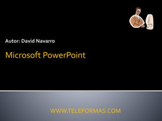 Microsoft PowerPoint
WWW.TELEFORMAS.COM
 