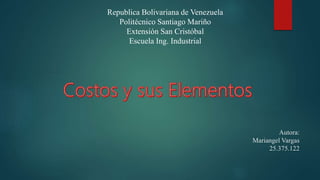 Autora:
Mariangel Vargas
25.375.122
Republica Bolivariana de Venezuela
Politécnico Santiago Mariño
Extensión San Cristóbal
Escuela Ing. Industrial
 