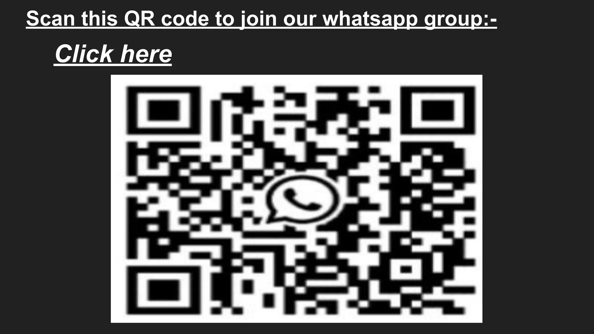 Scan this QR code to join our whatsapp group:-
Click here
 