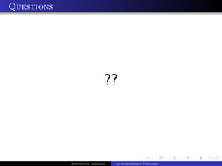Questions




                               ??




            Bappaditya, Jonathan   Auto-regressive Processes
 
