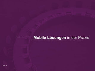 Seite 18
Mobile Lösungen in der Praxis
 