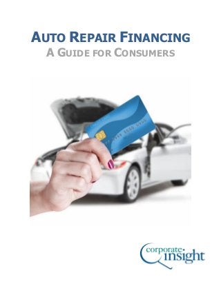 AUTO REPAIR FINANCING
A GUIDE FOR CONSUMERS
 