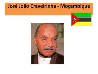José João Craveirinha - Moçambique

 