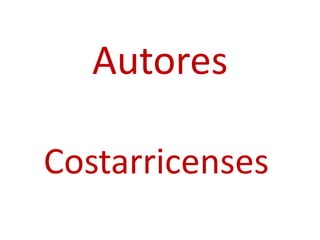 Autores
Costarricenses
 