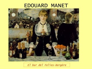 EDOUARD MANET El bar del Folies-Bergère 