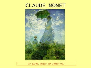 CLAUDE MONET El paseo. Mujer con sombrilla. 