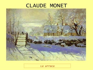 CLAUDE MONET La urraca 