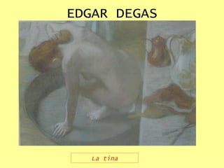 EDGAR DEGAS La tina 