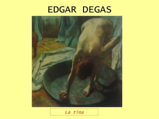 EDGAR DEGAS La tina 