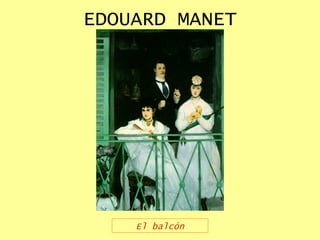 EDOUARD MANET El balcón 
