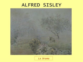 ALFRED SISLEY La bruma 