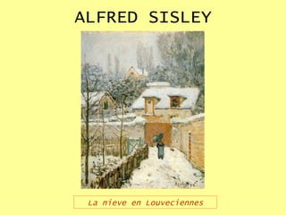 ALFRED SISLEY La nieve en Louveciennes 