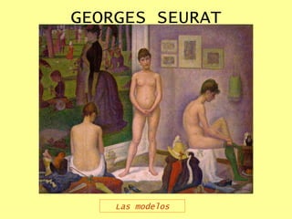 GEORGES SEURAT Las modelos 