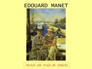 EDOUARD MANET Pareja con traje de remeros 