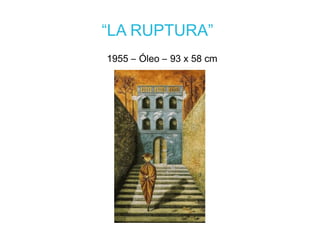 “LA RUPTURA”
1955 – Óleo – 93 x 58 cm
 
