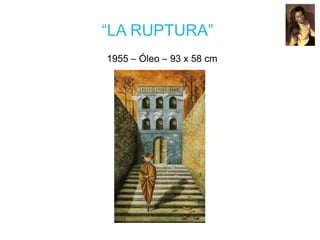 “LA RUPTURA”
1955 – Óleo – 93 x 58 cm
 
