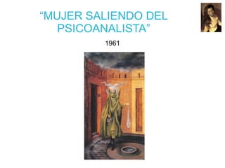 “MUJER SALIENDO DEL
PSICOANALISTA”
1961
 