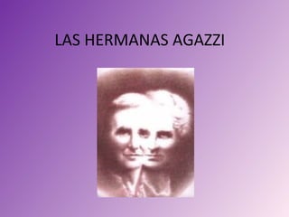 LAS HERMANAS AGAZZI
 