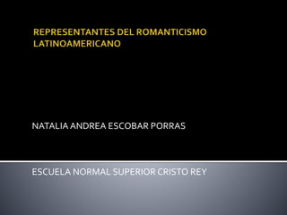 NATALIA ANDREA ESCOBAR PORRAS
ESCUELA NORMAL SUPERIOR CRISTO REY
 