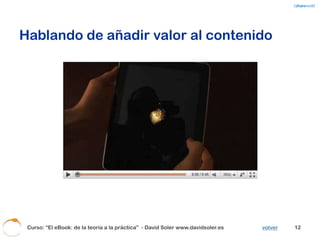 MARKETING 2.0




Curso: “El eBook: de la teoría a la práctica” - David Soler www.davidsoler.es   volver   13
 