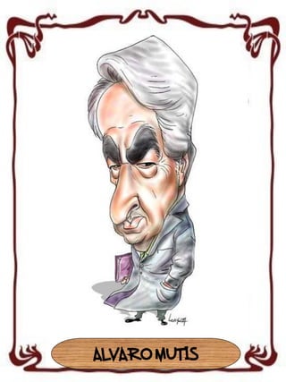 ALVARO MUTIS

 