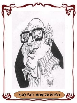 AUGUSTO MONTERROSO

 