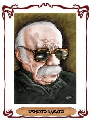 ERNESTO SÁBATO

 