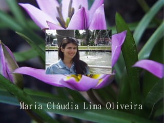 Maria Cláudia Lima Oliveira
 