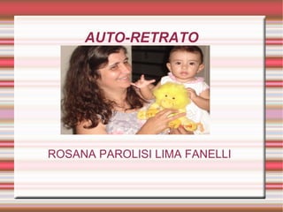 AUTO-RETRATO ROSANA PAROLISI LIMA FANELLI 