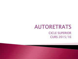 CICLE SUPERIOR
CURS 2015/16
 