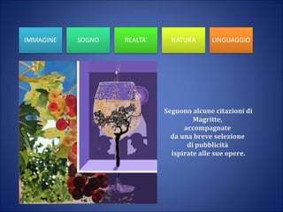 Seguono alcune citazioni di
Magritte,
accompagnate
da una breve selezione
di pubblicità
ispirate alle sue opere.
 