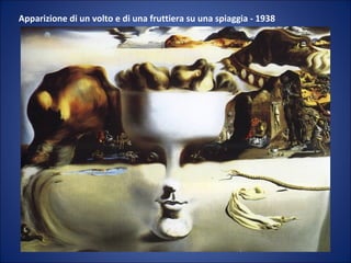 Apparizione di un volto e di una fruttiera su una spiaggia - 1938
 