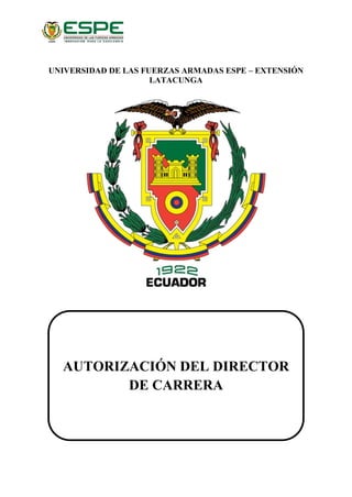 UNIVERSIDAD DE LAS FUERZAS ARMADAS ESPE – EXTENSIÓN
LATACUNGA
AUTORIZACIÓN DEL DIRECTOR
DE CARRERA
 