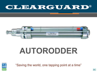 CLEARGUARD ® “ Saving the world, one tapping point at a time” AUTORODDER 