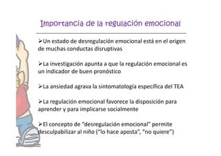 Importancia de la regulación emocional
Un estado de desregulación emocional está en el origen
de muchas conductas disrupt...