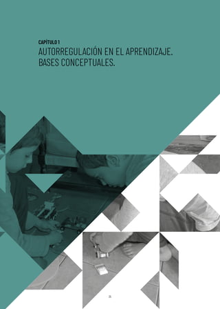 CAPÍTULO 1
AUTORREGULACIÓN EN EL APRENDIZAJE.
BASES CONCEPTUALES.
25
25
 