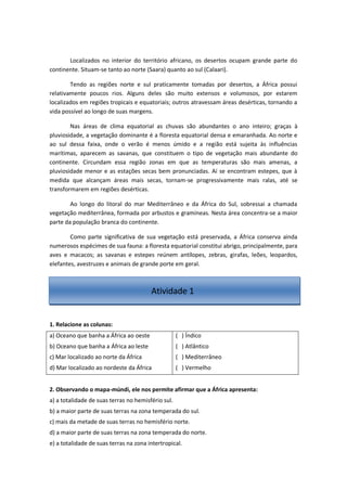 Localizados no interior do território africano, os desertos ocupam grande parte do
continente. Situam-se tanto ao norte (S...
