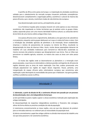 A partilha da África entre países da Europa e a implantação de atividades econômicas
voltadas para o abastecimento do merc...