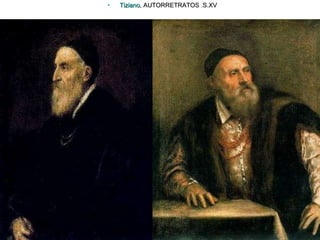 Tiziano , AUTORRETRATOS .S.XV   