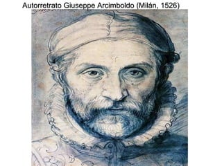 Autorretrato Giuseppe Arcimboldo (Milán, 1526)  