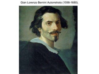Gian Lorenzo Bernini Autorretrato (1598-1680). 