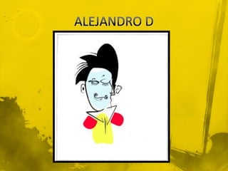 ALEJANDRO D